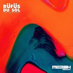RÜFÜS DU SOL - Like An Animal (Meesh Remix)