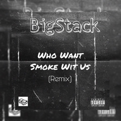 Who Want Smoke Wit Us (Official Remix)