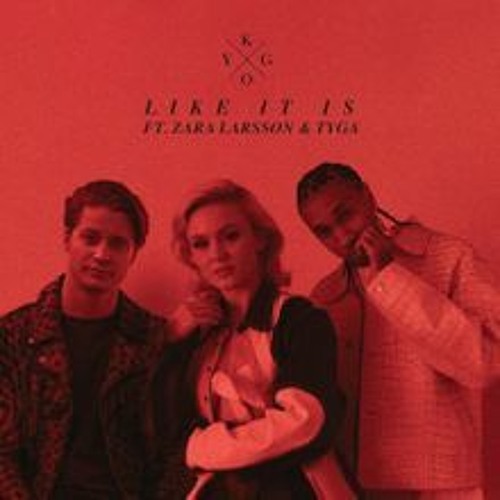 Kygo, Zara Larsson & Tyga - Like It Is (1LE Remix)