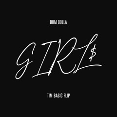 DOM DOLLA - GIRL$ (TIM BASIC FLIP)