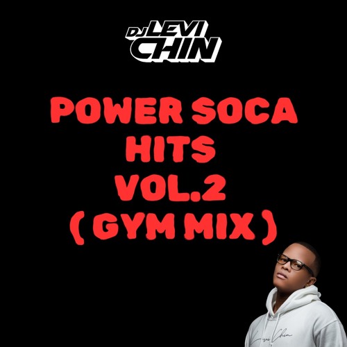 POWER SOCA HITS VOL.2 (GYM MIX) DJ LEVI CHIN