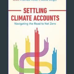 $$EBOOK 📖 Settling Climate Accounts: Navigating the Road to Net Zero Pdf