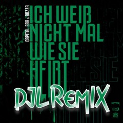 Ich Weiß Nichtmal Wie Sie Heißt (DJL Remix) - Capital Bra ft. BOZZA (Deep House Remix)