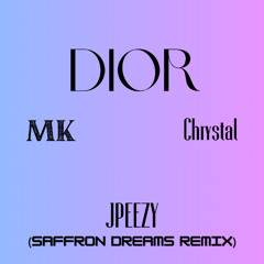 Dior-MK ft Chrystal (JPeezy Saffron Dreams Remix)