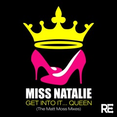 Miss Natalie - "Get Into It... Queen" (Matt Moss OMG Mix) PREVIEW