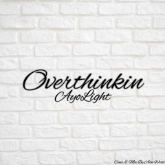 Overthinkin