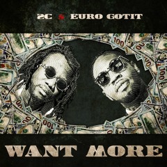 Want More feat. Euro Gotit (Single)