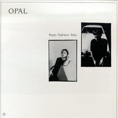 Opal - Happy Nightmare Baby - full album (1987)