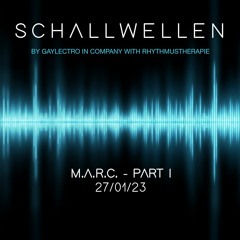 SCHALLWELLEN 27/01/23 - M.A.R.C. PART I