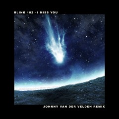 Blink 182 - I Miss You (Johnny Van Der Velden Remix)