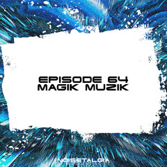 Noisetalgia Podcast 064: Magik Muzik