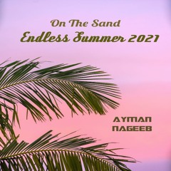 Ayman Nageeb - On The Sand_Endless Summer 2021