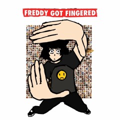 FREDDY GOT FINGERED! (PROD. COMPOSISTION X + FONY WALLACE)