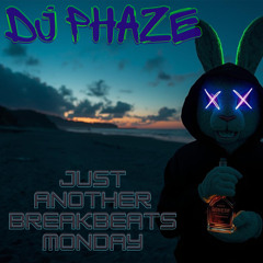 DJ PHAZE Just another Breakbeats Monday