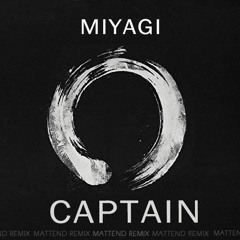 Miyagi - Captain (Mattend Remix)