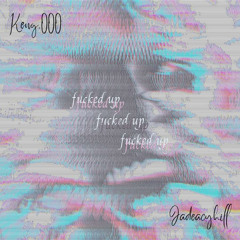 fucked up w/ Jadeacyhill (prod. vl kid)