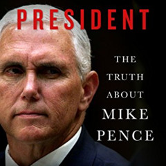[READ] PDF 💖 The Shadow President: The Truth About Mike Pence by  Michael D'Antonio