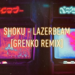 SHOKU - LAZERBEAM (GRENKO Remix)