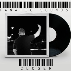 Fanatic Sounds - Closer