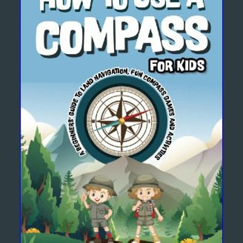 Stream [Ebook] 📖 How to Use a Compass for Kids A Beginners' Guide to