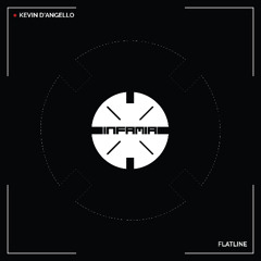 INF086 - Kevin D'Angello "Flatline" (Original Mix)(Preview)(Infamia Records)(Out Now)