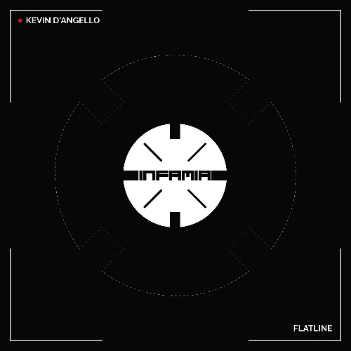 INF086 - Kevin D'Angello "Flatline" (Original Mix)(Preview)(Infamia Records)(Out Now)