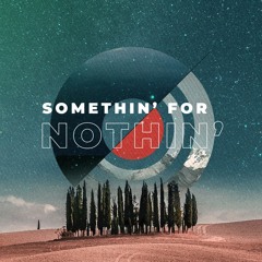 Somethin' For Nothin'_071121