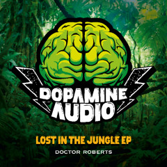 JDNB Premiere - Doctor Roberts - Lost In The Jungle [Dopamine Audio]