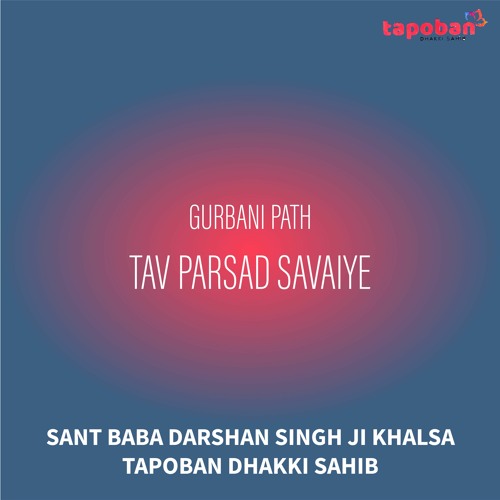 Tav Parsad Savaiye - Sant Baba Darshan Singh Ji Khalsa Dhakki Sahib