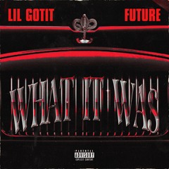 WHAT IT WAS (FEAT. FUTURE)