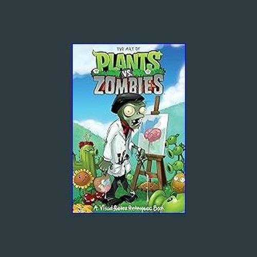 Stream {READ/DOWNLOAD} 💖 The Art of Plants vs. Zombies Full Book by