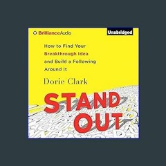 EBOOK #pdf 📖 Stand Out: How to Find Your Breakthrough Idea and Build a Following Around It Full PD