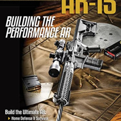[Read] KINDLE 💗 Gunsmithing the AR-15, Vol. 4: Building the Performance AR by  Patri