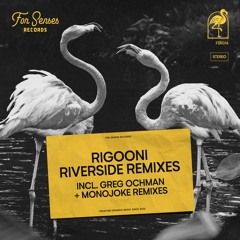 PREMIERE : RIGOONI - Riverside (Monojoke Remix) - For Senses Records