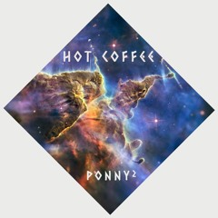 Ponny² - Hot Coffee ( Original Mix )[Preview]