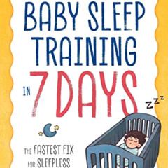 [Download] EPUB 💕 Baby Sleep Training in 7 Days: The Fastest Fix for Sleepless Night