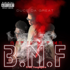 DuceDaGreat- B.M.F Get in Wit Me (prod.yungHydro)