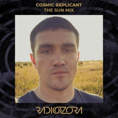 COSMIC REPLICANT - The Sun Mix | Exclusive for radiOzora | 31/08/2021