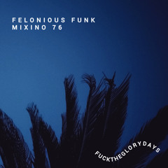 Mixino #76 - Felonious Funk