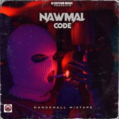DJ DOTCOM PRESENTS NAWMAL CODE DANCEHALL MIXTAPE (MAY - 2022) (EXPLICIT)🔥