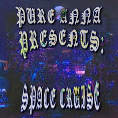 PURE ANNA PRESENTS: SPACE CRUISE MIX