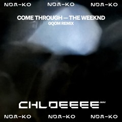 Come Through (The Weeknd) - GQOM Remix by CHLOEEEE.wav