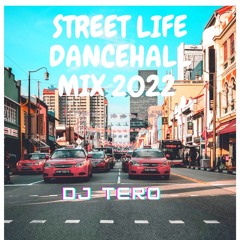 DJ TERO STREET LIFE DANCEHALL MIX 2022