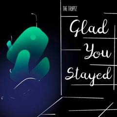 Glad You Stayed
