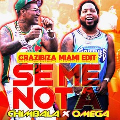 Chimbala x Omega - Se Me Nota (Crazibiza Miami Edit)