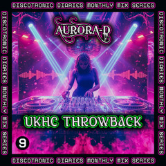 Aurora-D - Discotronic Diaries Vol 9 - UKHC Throwback