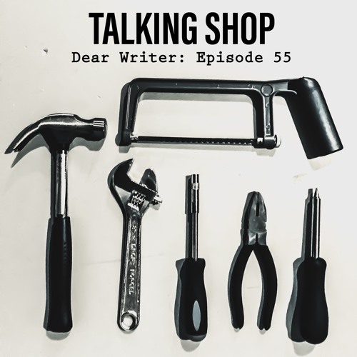 Episode 55: Talking Shop