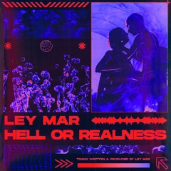 LEY MAR - Hell Or Realness