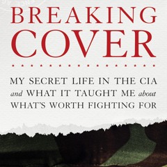 ⚡Read🔥PDF Breaking Cover: My Secret Life in the CIA and What It Taught Me about What's Worth Fi