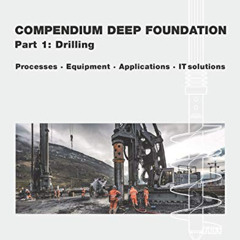 VIEW EPUB 📃 Compendium Deep Foundation, Volume 1: Drilling: Methods, Equipment, Appl